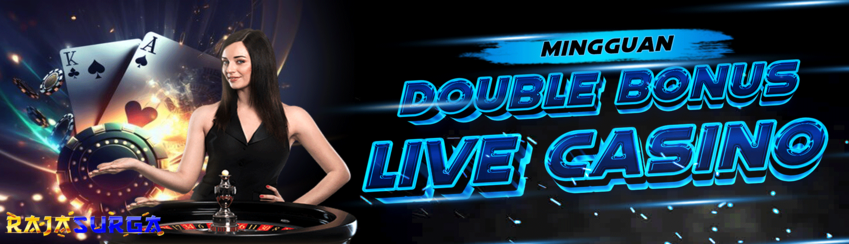 DOUBLE BONUS MINGGUAN LIVE CASINO